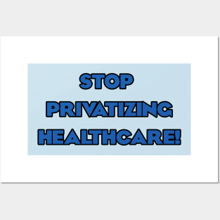 Stop Privatizing Healthcare! Posters and Art